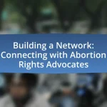 Building a Network: Connecting with Abortion Rights Advocates