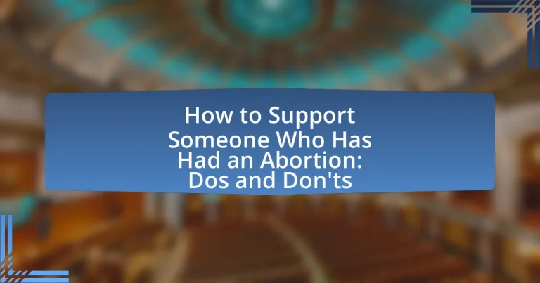 How to Support Someone Who Has Had an Abortion: Dos and Don’ts