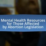 Mental Health Resources for Those Affected by Abortion Legislation