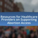 Resources for Healthcare Providers on Supporting Abortion Access
