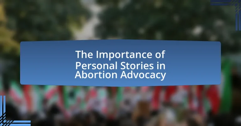 The Importance of Personal Stories in Abortion Advocacy