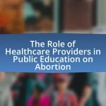 The Role of Healthcare Providers in Public Education on Abortion