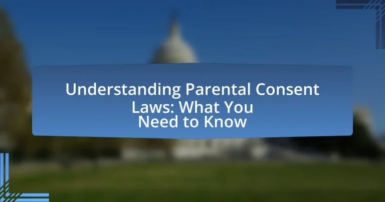 Understanding Parental Consent Laws: What You Need to Know