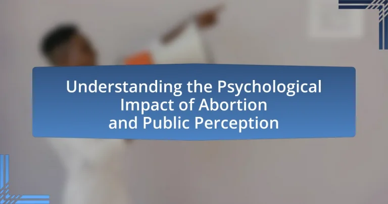 Understanding the Psychological Impact of Abortion and Public Perception
