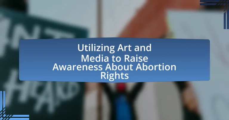 Utilizing Art and Media to Raise Awareness About Abortion Rights