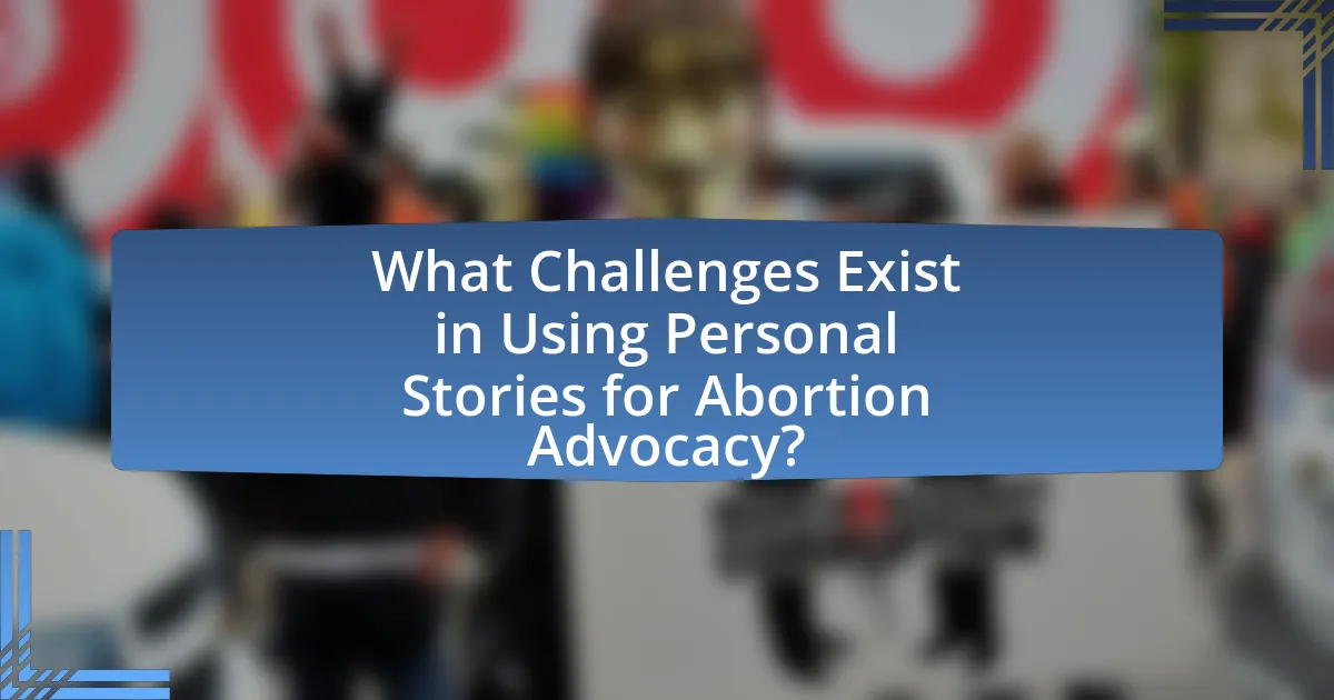 What Challenges Exist in Using Personal Stories for Abortion Advocacy?