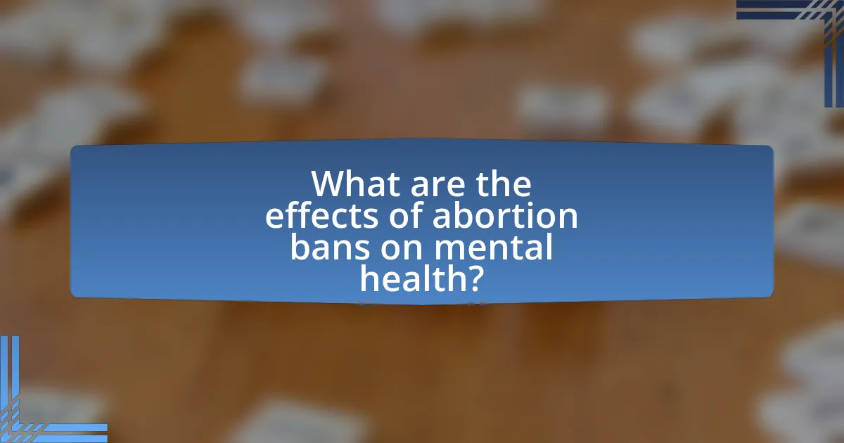 What are the effects of abortion bans on mental health?