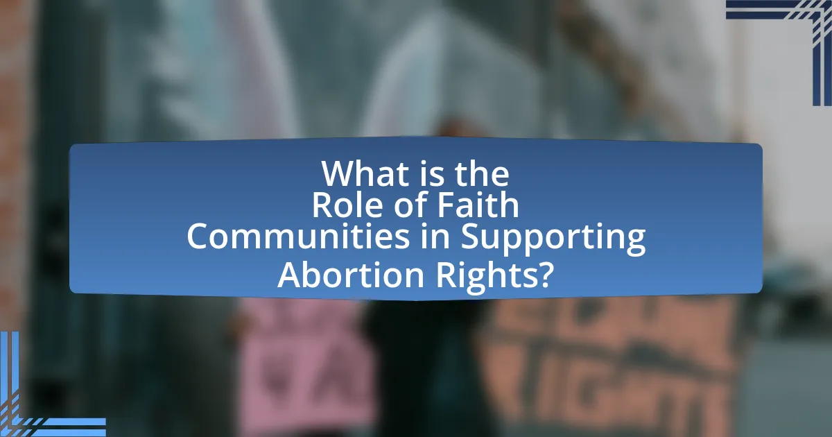 What is the Role of Faith Communities in Supporting Abortion Rights?
