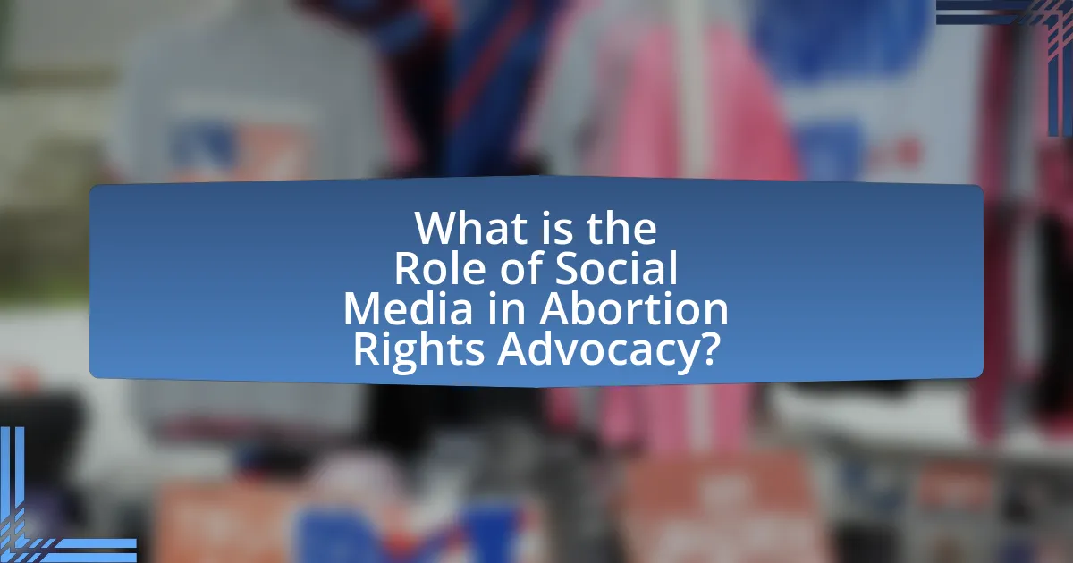 What is the Role of Social Media in Abortion Rights Advocacy?