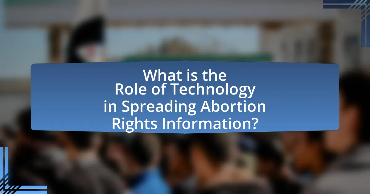 What is the Role of Technology in Spreading Abortion Rights Information?