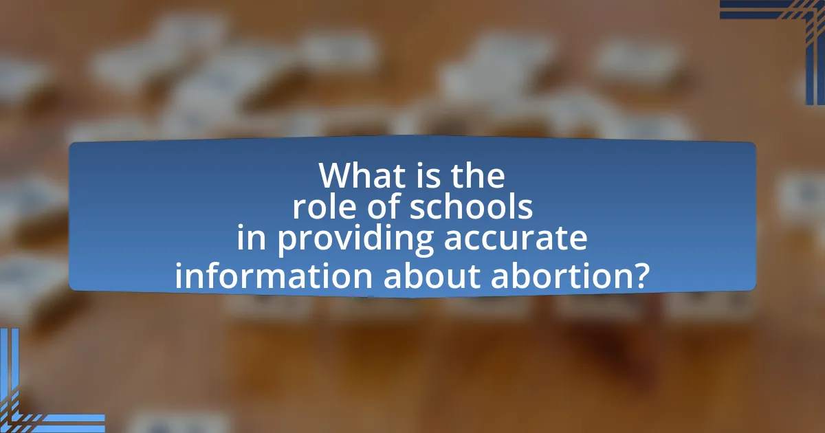 What is the role of schools in providing accurate information about abortion?